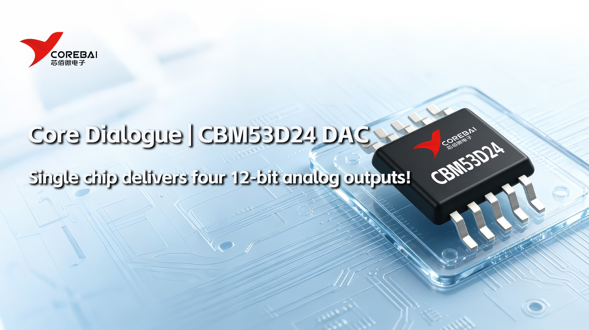 Single chip delivers four 12-bit analog outputs! The CBM53D24 simplifies multi-channel DAC hardware design.